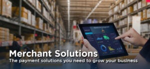 merchant solutions: the payment solutions you need to grow your business